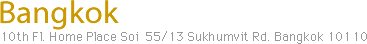 bangkok 10th Fl. home place soi 55/13 shukhumvit rd. bangkok 10110