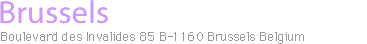 Brussels Boulevard des invalides 85 B\1160 Brussels Belgium
